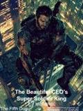 The Beautiful CEO’s Super Soldier King
