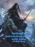 I Am Really The Best Anti Hero In Another World!-System Of Anti Hero!