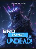 Bro, I'm not an Undead!