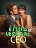 Fallen To The Ruthless Obssessive CEO