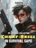 My Garbage Collecting Cheat-Skill in Survival Game