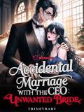 Accidental Marriage with the CEO: Unwanted Bride